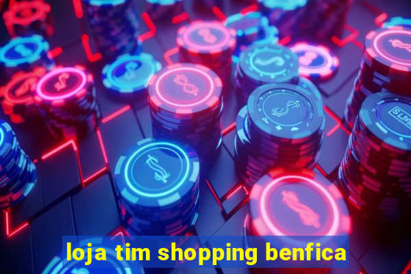 loja tim shopping benfica